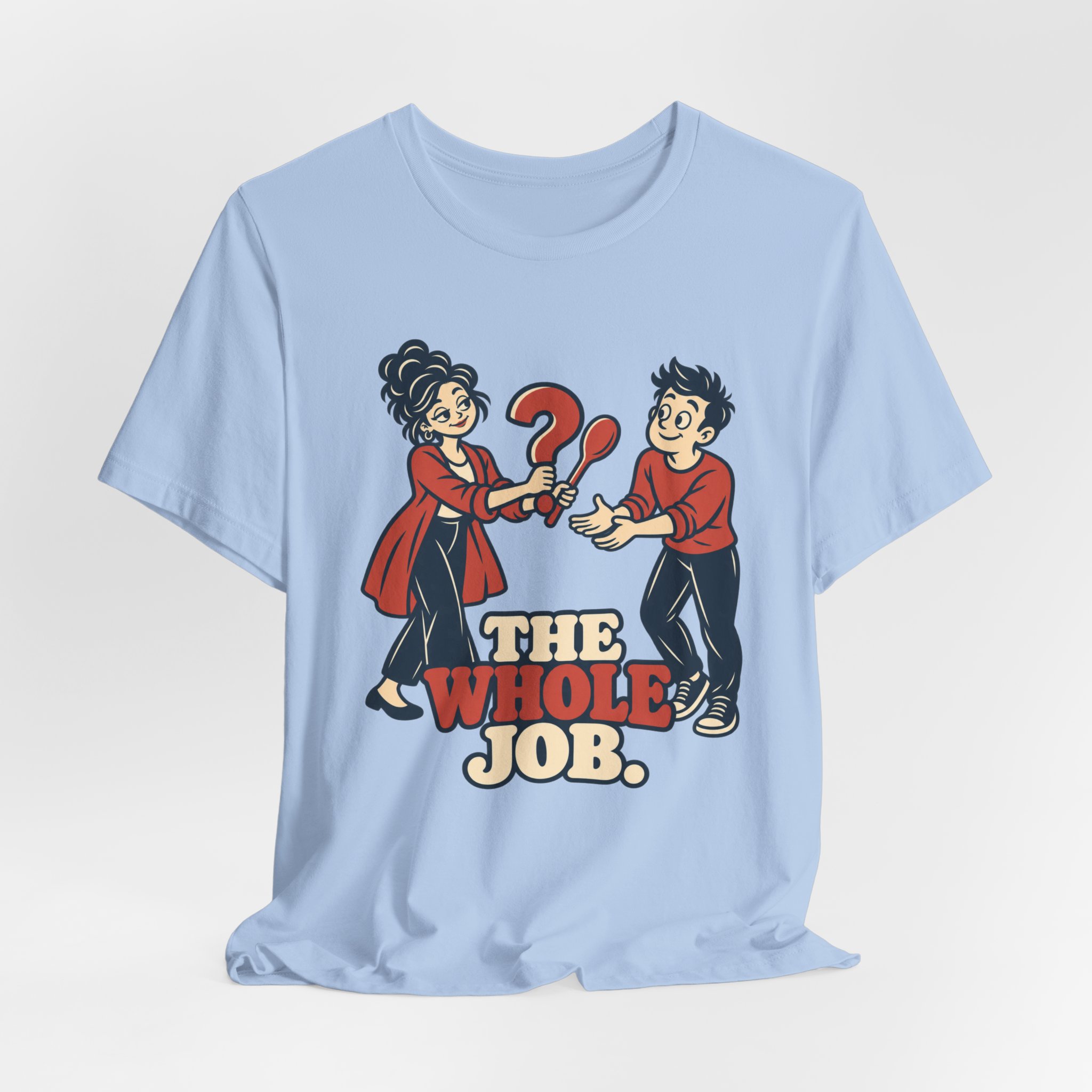 The Whole Job. T-Shirt - Image 5