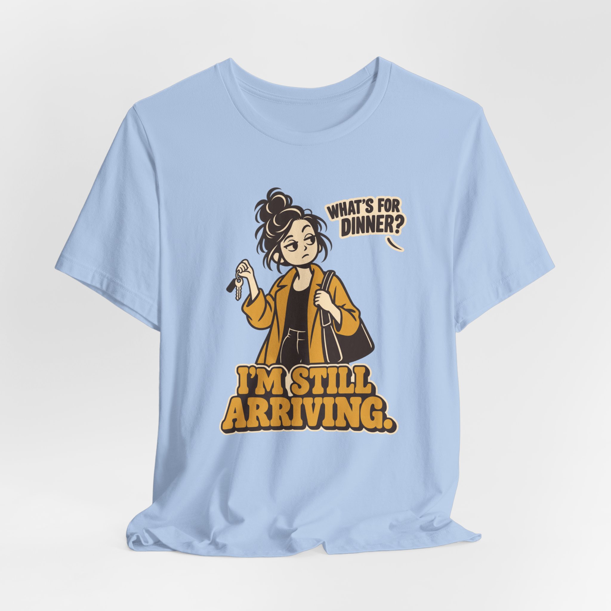 What's for Dinner? I'm Still Arriving? T-Shirt - Image 5