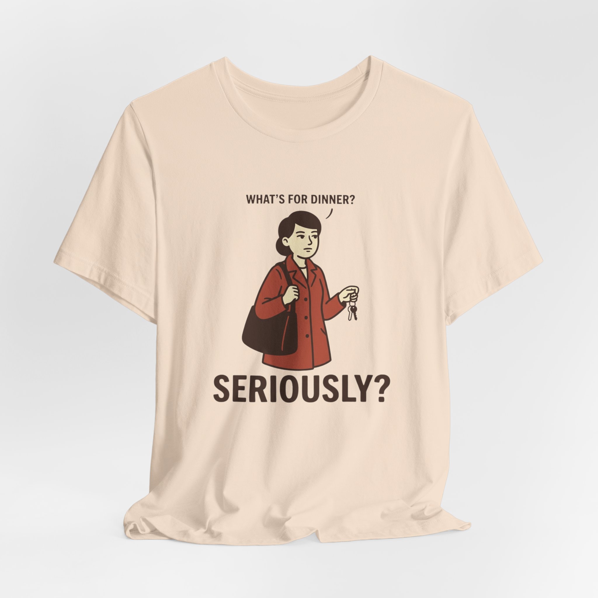 What's for Dinner? Seriously? T-Shirt - Image 3