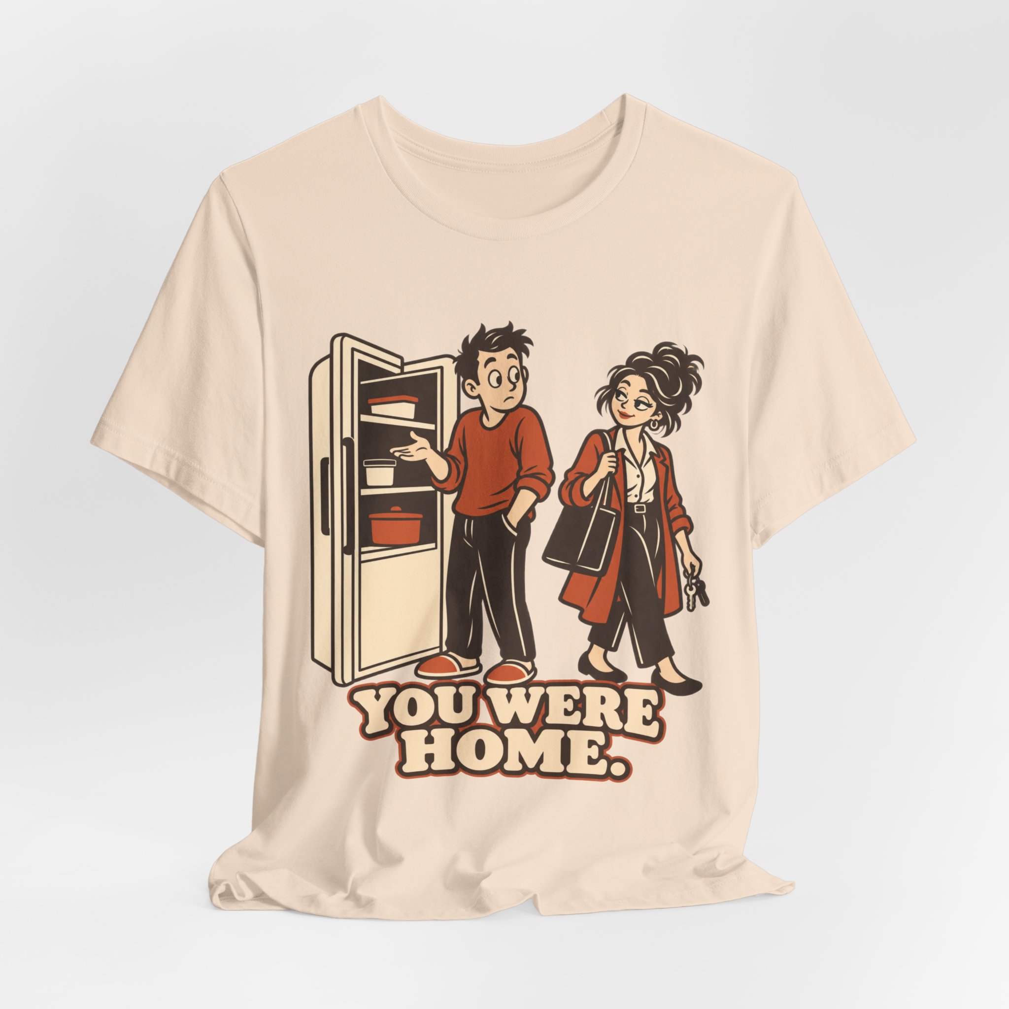 You Were Home. T-Shirt - Image 3