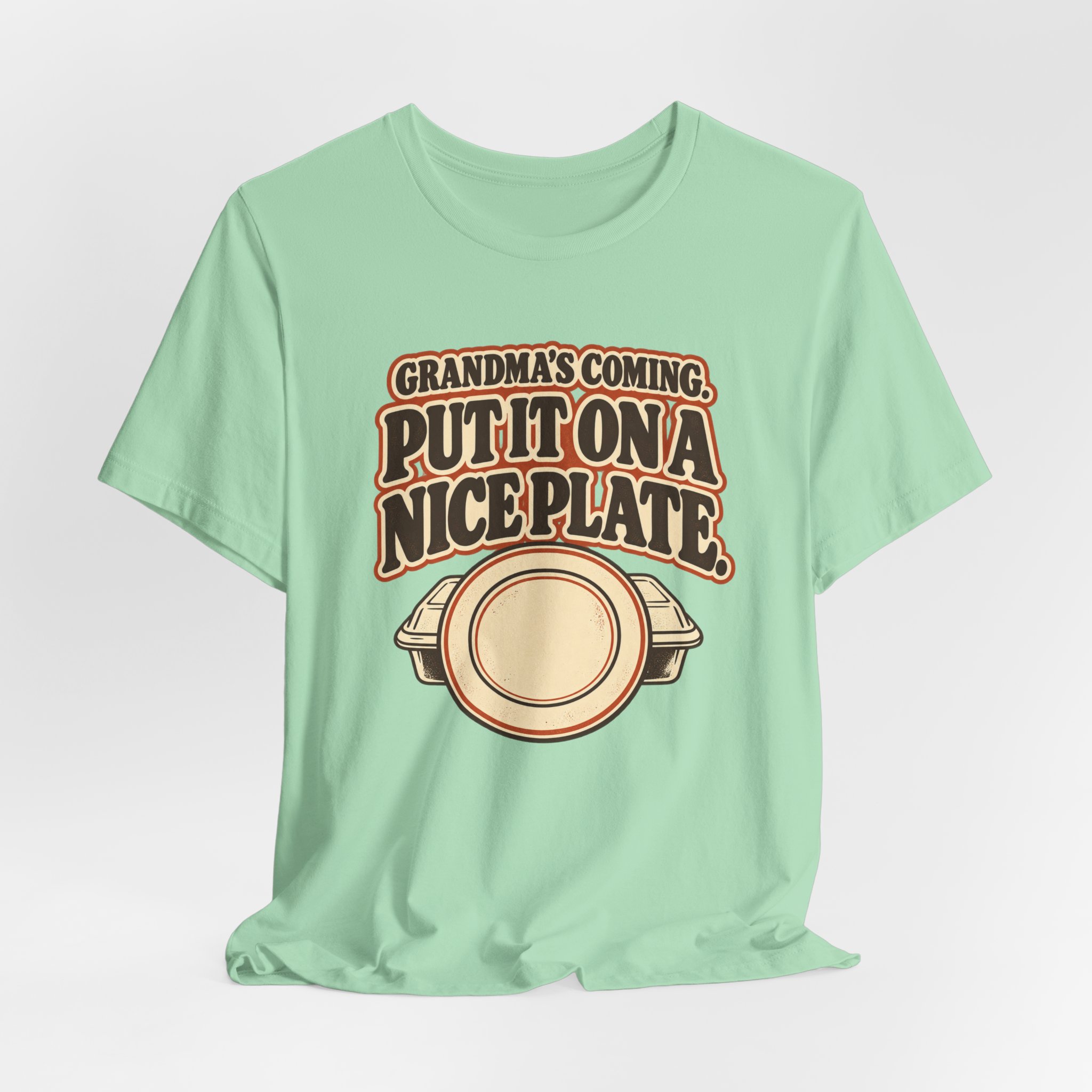 Grandma's Coming. Put It on a Nice Plate T-Shirt - Image 4