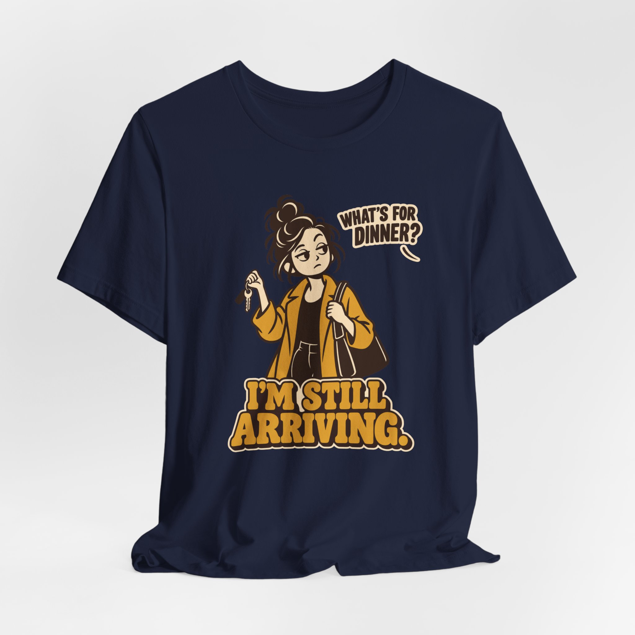 What's for Dinner? I'm Still Arriving? T-Shirt - Image 6
