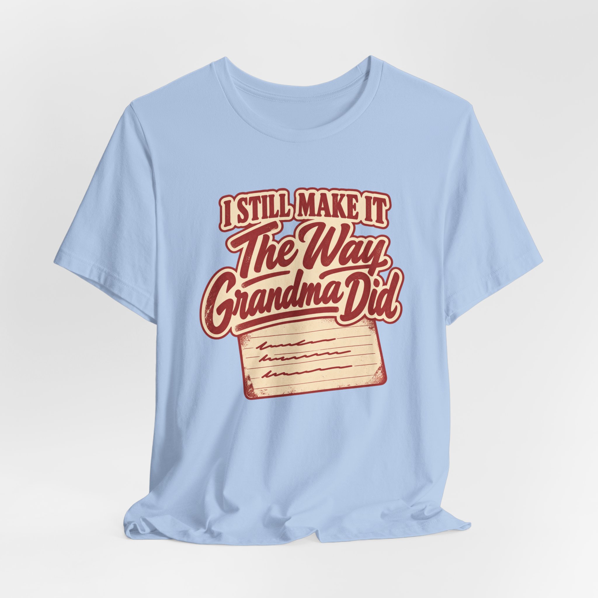 I Still Make it The Way Grandma Did T-Shirt - Image 5
