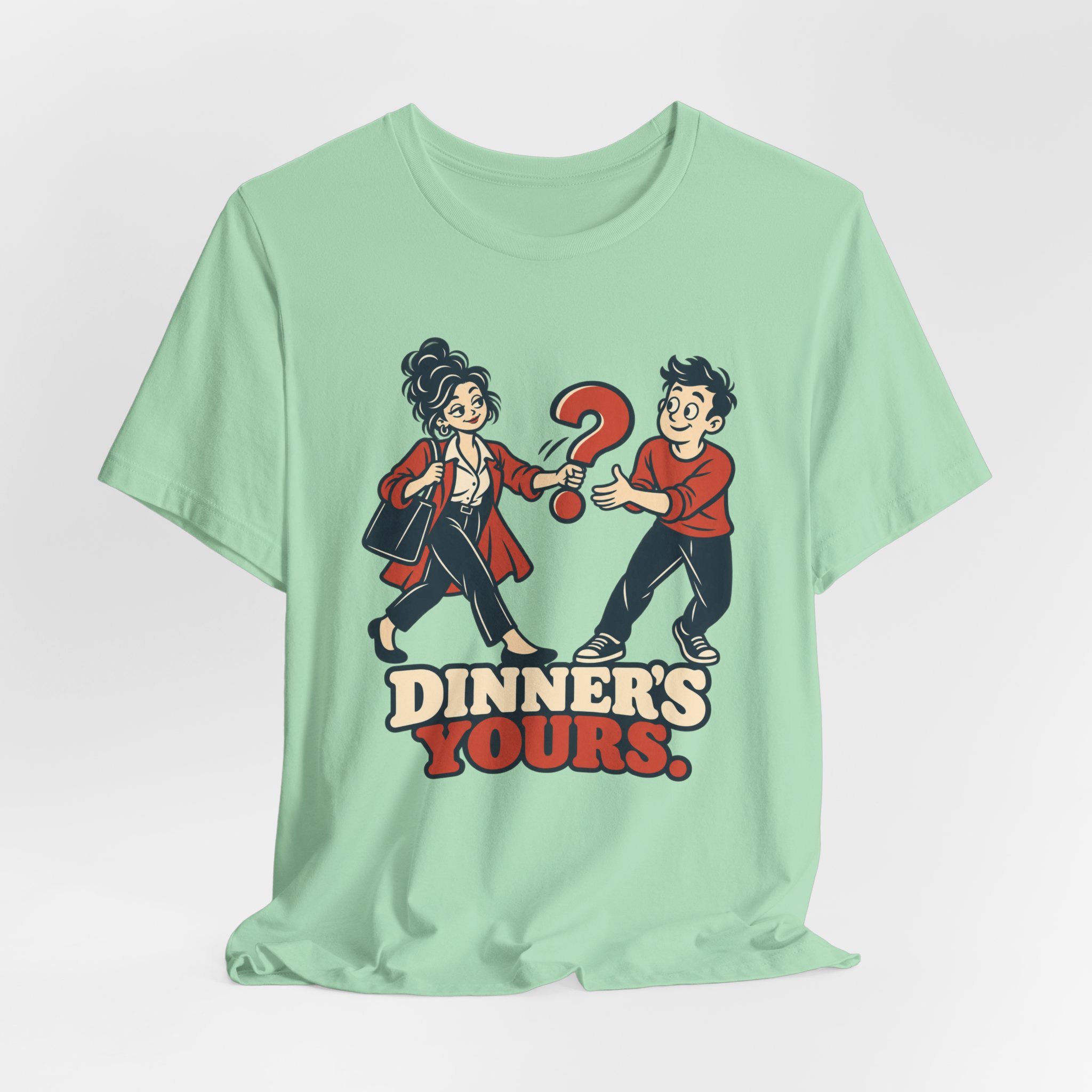 Dinner's Yours. T-Shirt - Image 4