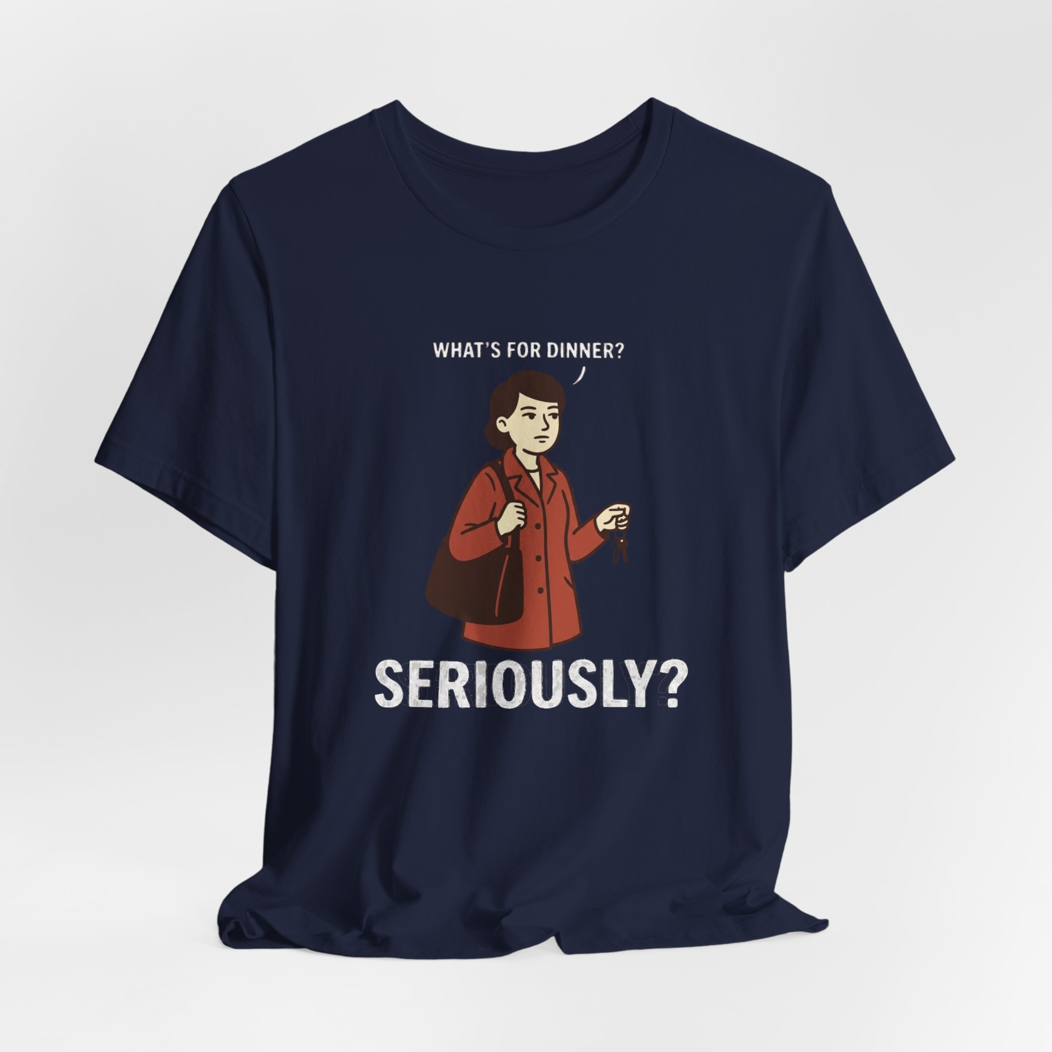 What's for Dinner? Seriously? T-Shirt - Image 6