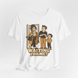Wainting for Me? T-Shirt