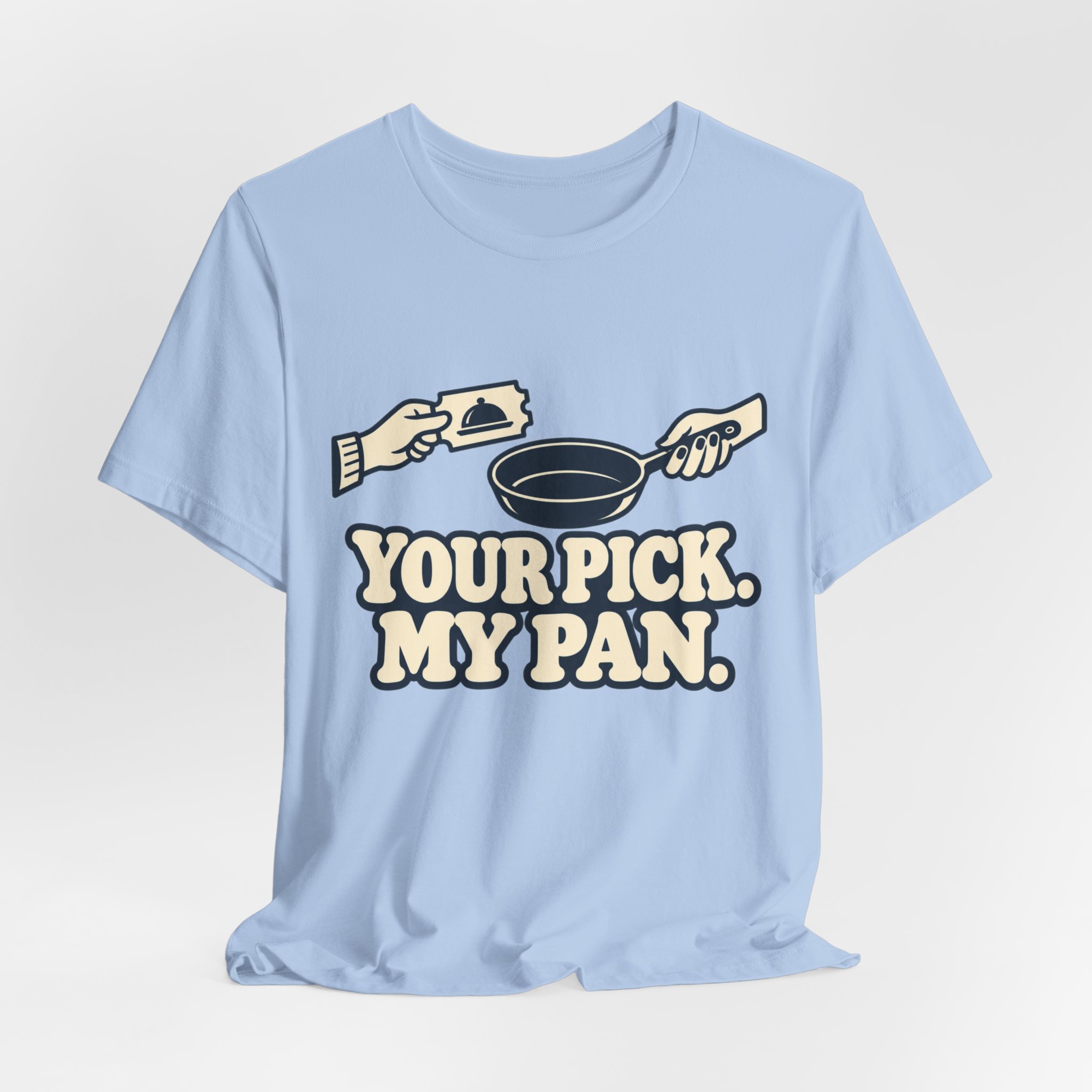 Your Pick, My Pan. T-Shirt - Image 5