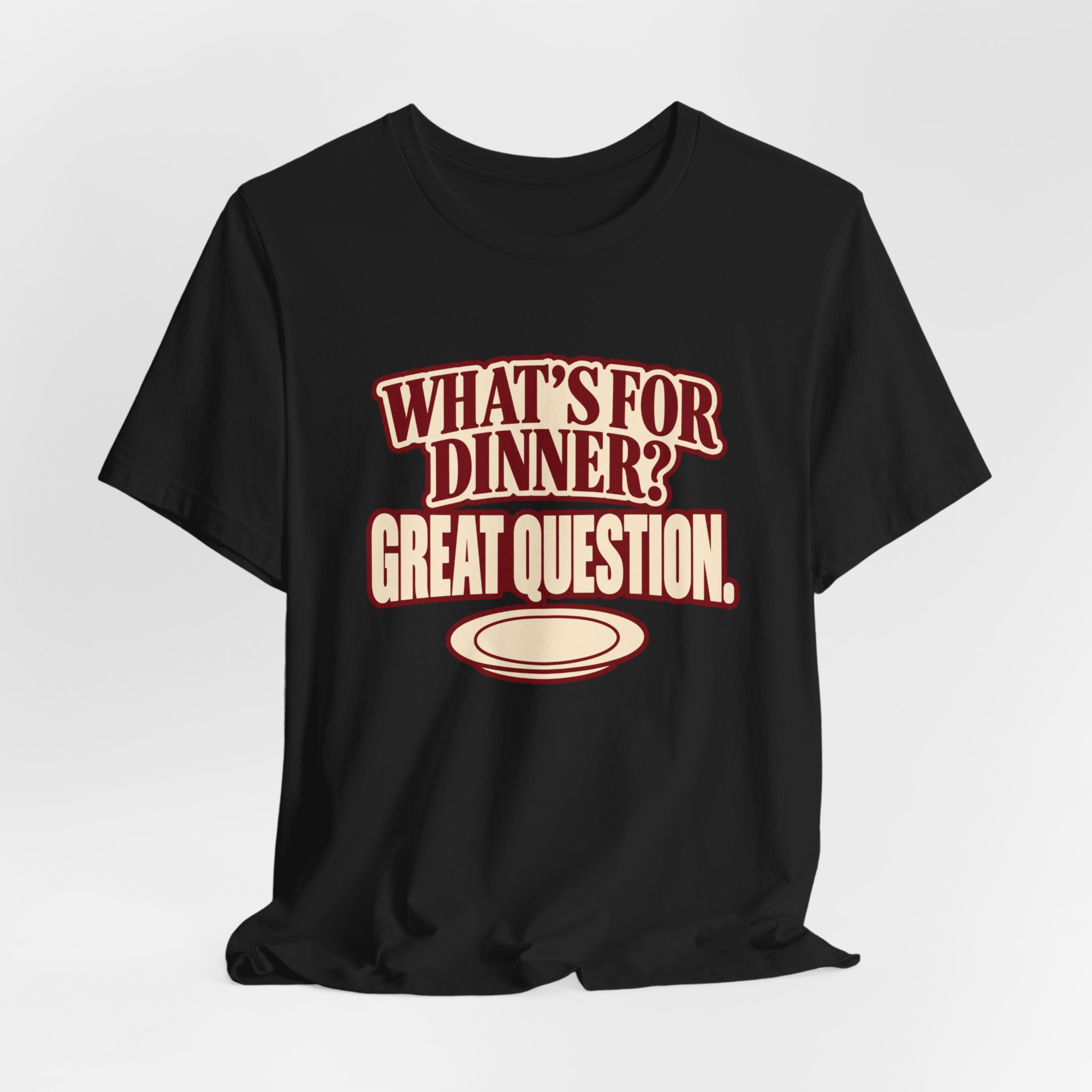 What's for Dinner? Great Question. T-Shirt - Image 2