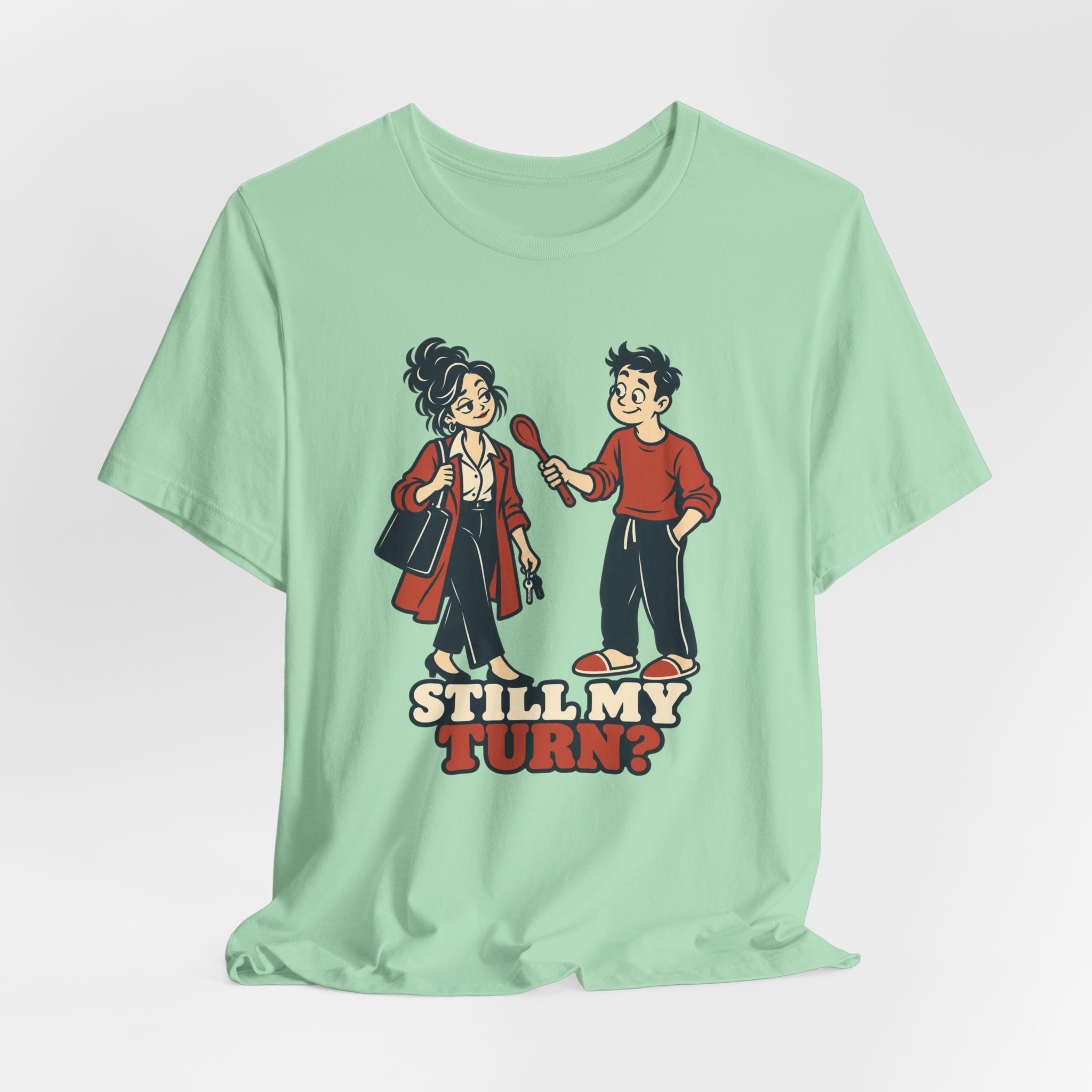Still My Turn? T-Shirt - Image 4