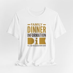 Family Dinner Information. T-Shirt