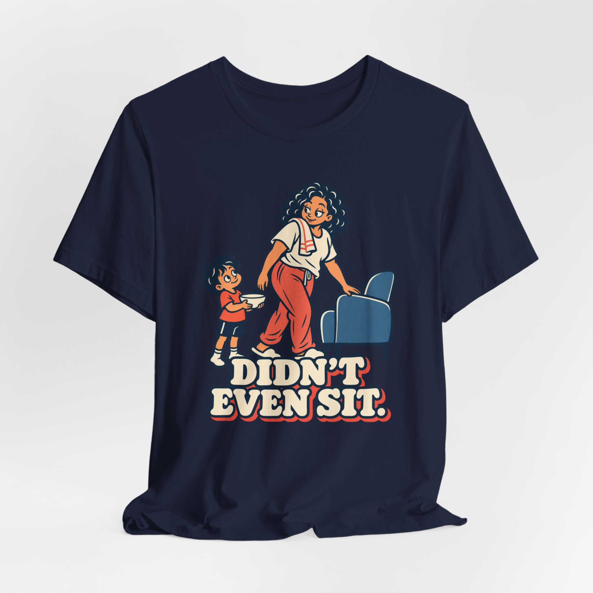 Didn't Even Sit. T-Shirt - Image 6